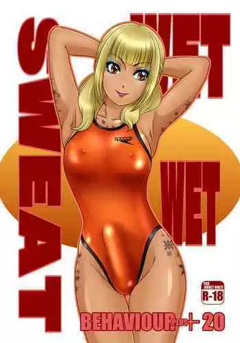 - BEHAVIOUR+20 ~WET WET SWEAT!~